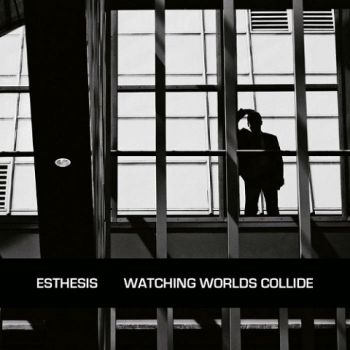 Esthesis - Watching Worlds Collide (2022)