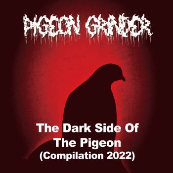 Pigeon Grinder - The Dark Side of the Pigeon (2022)