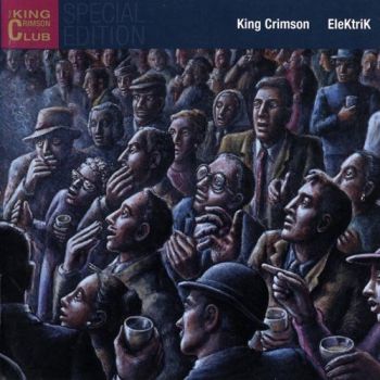 King Crimson - EleKtrik: Live In Japan (2003)