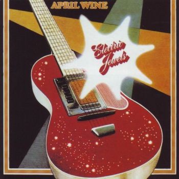 April Wine - Electric Jewels (1973)