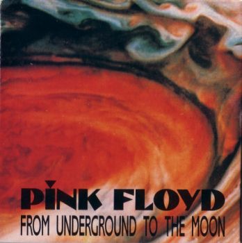 Pink Floyd - From Underground To The Moon 1968-1974 (1993)