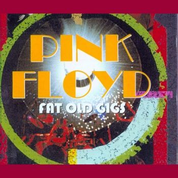 Pink Floyd - Fat Old Gigs 1970 (2002)