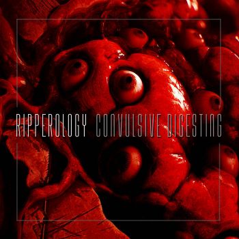 Ripperology - Convulsive Digesting (2022)