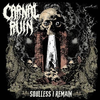 Carnal Ruin - Soulless I Remain (2022)