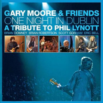 Gary Moore - Gary Moore & Friends - One Night In Dublin: A Tribute To Phil Lynott (2006)