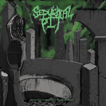 Sepulchral Pit - Primordial Scripture of a People Betrayed (2022)