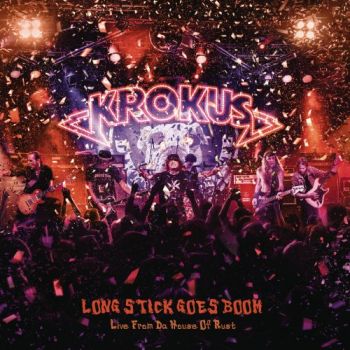 Krokus - Long Stick Goes Boom (Live Fom The House Of Rust) (2014)