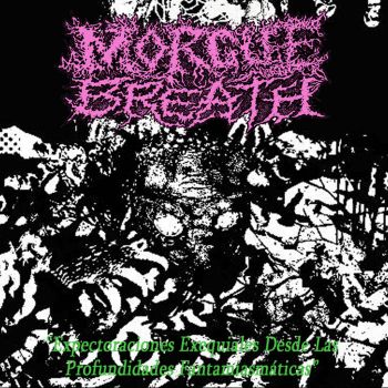 Morgue Breath - Expectoraciones Exequiales Desde las Profundidades Fantamiasmaticas (2022)