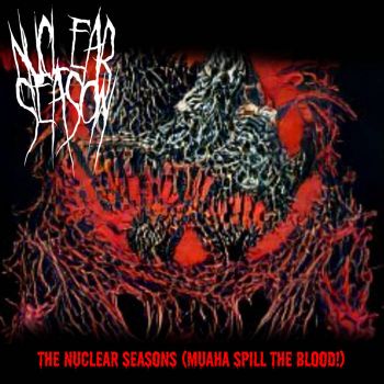 Nuclear Season - The Nuclear Seasons (Muaha Spill the Blood?!?) (2022)