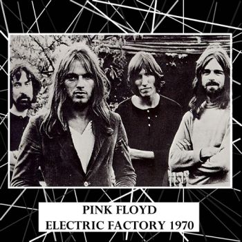 Pink Floyd - Electric Factory - The Electric Factory, Philadelphia, Pennsylvania, USA (1970)