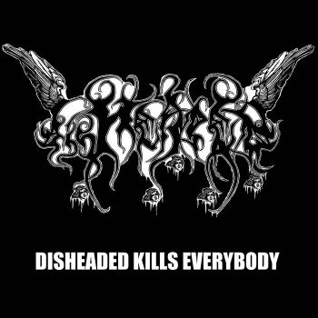 Disheaded - Disheaded Kills Everybody (2022)