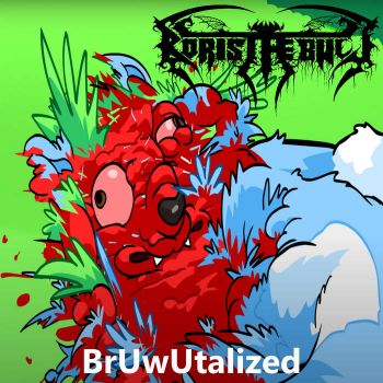 BORISxTHExBULL - BrUwUtalized (2022)