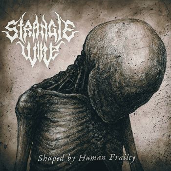 Strangle Wire - Shaped by Human Frailty (2022)