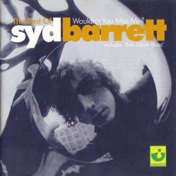 Syd Barrett - Wouldn't You Miss Me? The Best Of Syd Barrett (2001)