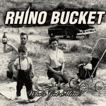 Rhino Bucket - Who's Got Mine? (2011)