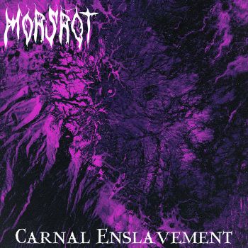 Morsrot - Carnal Enslavement (2022)