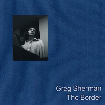 Greg Sherman (Glass) - The Border (2022)