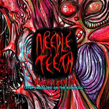 Needle Teeth - Stop Drooling on the Roadkill (2022)