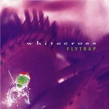 Whitecross - Flytrap (1996)