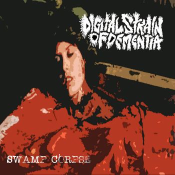 Digital Strain of Dementia - Swamp Corpse (2022)