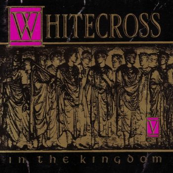 Whitecross - In The Kingdom (1991)