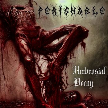 Perishable - Ambrosial Decay (2022)