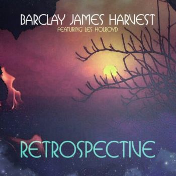 Barclay James Harvest Featuring Les Holroyd - Retrospective (2016)