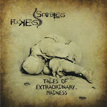 Spineless Fuckers - Tales of Extraordinary Madness (2022)