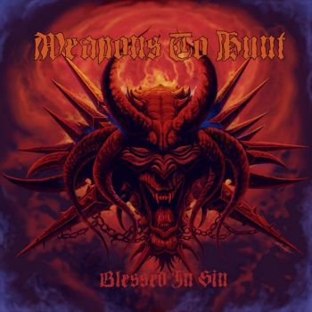Weapons To Hunt - Blessed In Sin (2012)