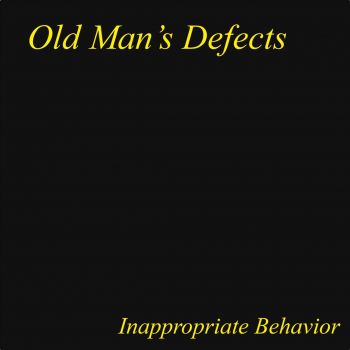 Old Man's Defects - Inappropriate Behavior (2022)