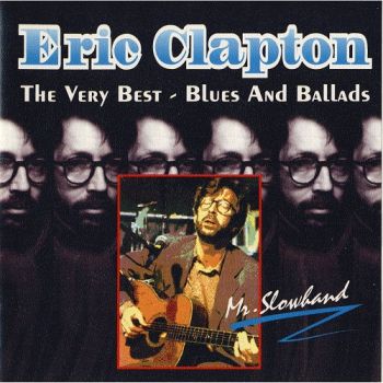 Eric Clapton - The Very Best - Blues And Ballads (1994)