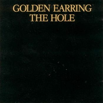 Golden Earring - The Hole (1986)