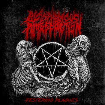 Blasphemous Putrefaction - Festering Plagues (2019)