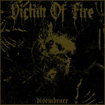 Victim of Fire - Disembrace (2022)