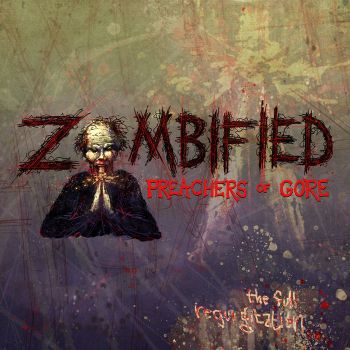 Zombified Preachers of Gore - The Full Regurgitation (2022)