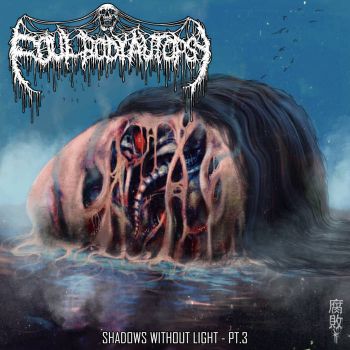 Foul Body Autopsy - Shadows Without Light - Pt.3 (2022)