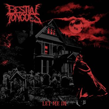 Bestial Tongues - Let Me In (2022)