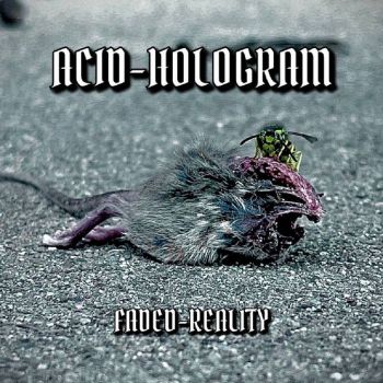 Acid-Hologram - Faded Reality (2022)
