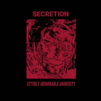 Secretion - Utterly Abominable Animosity (2022)