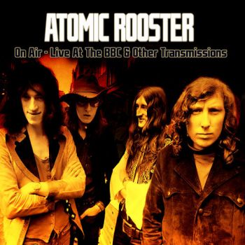 Atomic Rooster - On Air - Live At The BBC & Other Transmissions (2018)