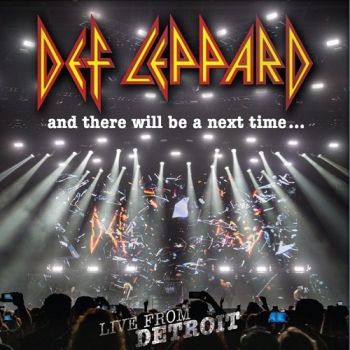 Def Leppard - And There Will Be A Next Time... Live From Detroit (2017)