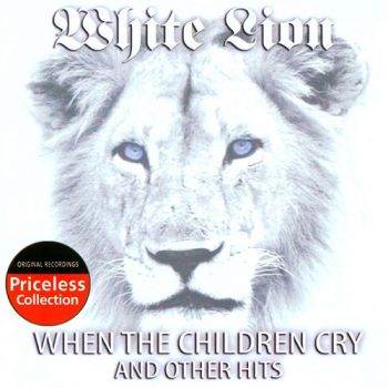 White Lion - When The Children Cry And Other Hits (2007)