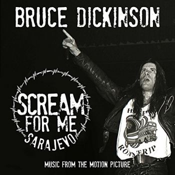 Bruce Dickinson - Scream For Me Sarajevo (Music From The Motion Picture) (2018)