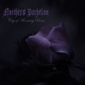 Northern Parhelion - Cry of Morning Roses (2022)