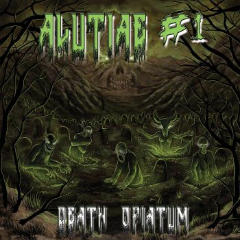Anthropovore / Depraved / Massive Charge / Muertissima / Noitatalid - Alutiae #1 Death Opatium (2022)