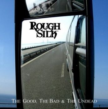  Rough Silk - The Good, The Bad & The Undead (2012)