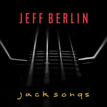 Jeff Berlin - Jack Songs (Tribute Album to Legendary Jack Bruce) (2022)