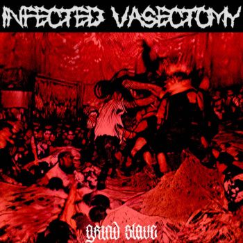 Infected Vasectomy - Grind Slave (2022)