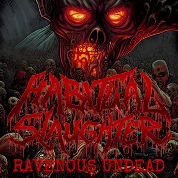 Habitual Slaughter - Ravenous Undead (2022)