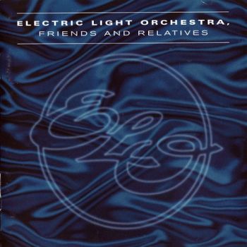 Electric Light Orchestra - Friends And Relatives (1999)